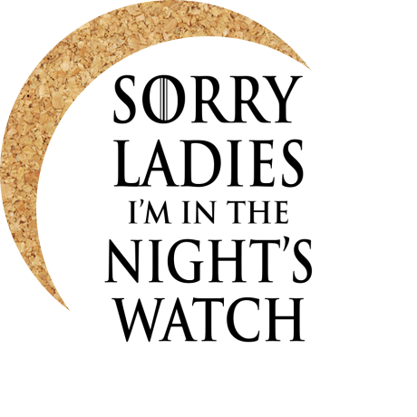 Podkładka pod kubek „Sorry Ladies I am in the Night’s Watch”