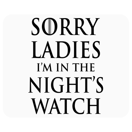 Podkładka pod mysz „Sorry Ladies I am in the Night’s Watch”