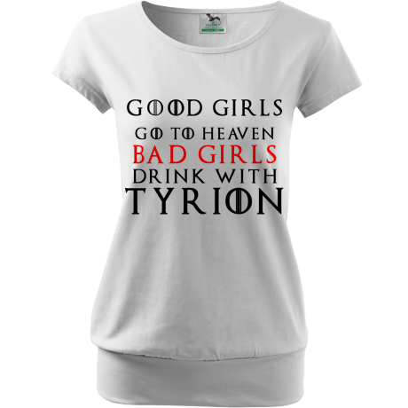 Koszulka City „Good Girls Go To Heaven Bad Girls Drink With Tyrion”