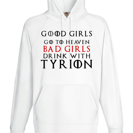 Bluza z kapturem „Good Girls Go To Heaven Bad Girls Drink With Tyrion”