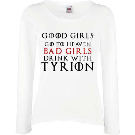 Koszulka damska z długim rękawem „Good Girls Go To Heaven Bad Girls Drink With Tyrion”