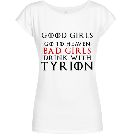 Koszulka Geffer „Good Girls Go To Heaven Bad Girls Drink With Tyrion”