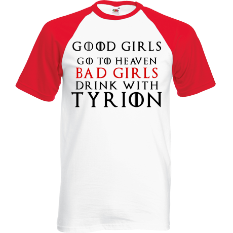 Koszulka bejsbolówka „Good Girls Go To Heaven Bad Girls Drink With Tyrion”