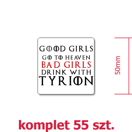 Wlepka „Good Girls Go To Heaven Bad Girls Drink With Tyrion”