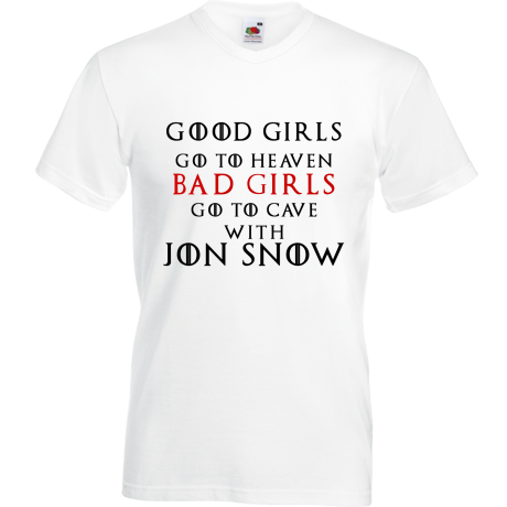 Koszulka w serek „Good Girls Go To Heaven Bad Girls Go To Cave With Jon Snow”