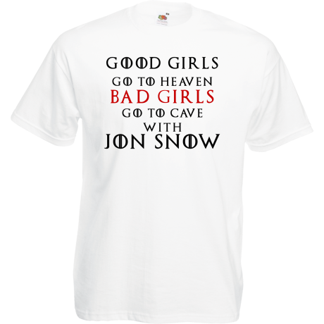 Koszulka „Good Girls Go To Heaven Bad Girls Go To Cave With Jon Snow”