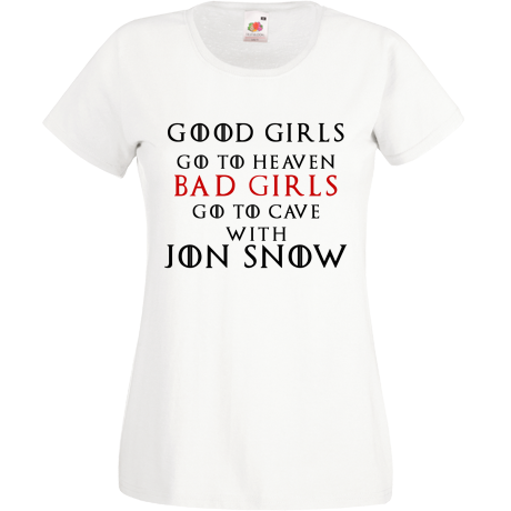 Koszulka damska „Good Girls Go To Heaven Bad Girls Go To Cave With Jon Snow”