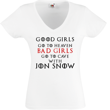 Koszulka damska w serek „Good Girls Go To Heaven Bad Girls Go To Cave With Jon Snow”
