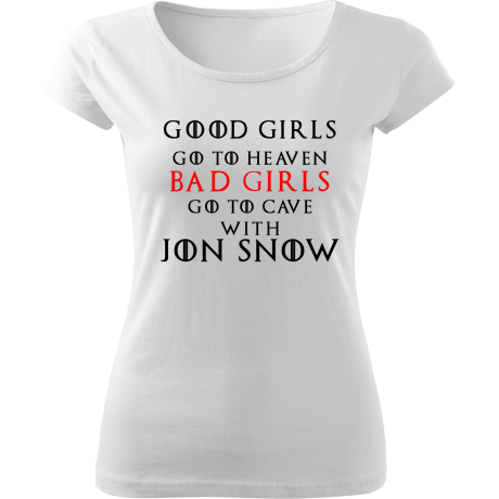 Koszulka damska „Good Girls Go To Heaven Bad Girls Go To Cave With Jon Snow”