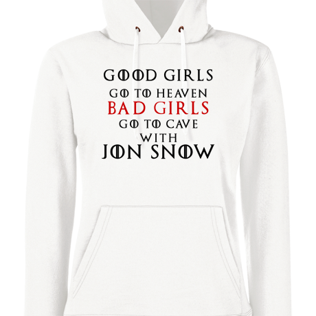 Bluza damska z kapturem „Good Girls Go To Heaven Bad Girls Go To Cave With Jon Snow”