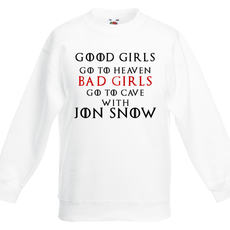 Bluza dziecięca „Good Girls Go To Heaven Bad Girls Go To Cave With Jon Snow”