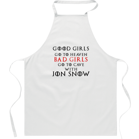 Fartuch „Good Girls Go To Heaven Bad Girls Go To Cave With Jon Snow”