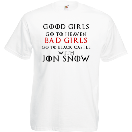 Koszulka „Good Girls Go To Heaven Bad Girls Go To Black Castle With Jon Snow”