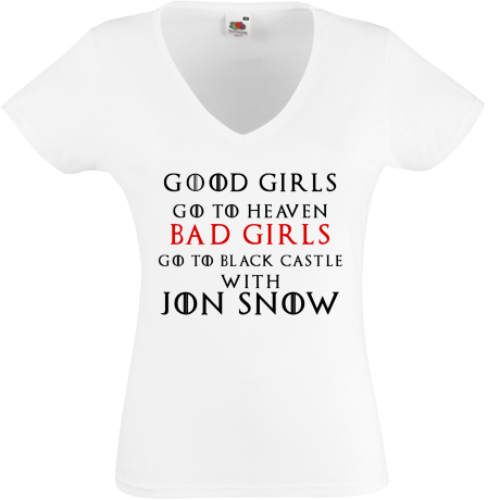 Koszulka damska w serek „Good Girls Go To Heaven Bad Girls Go To Black Castle With Jon Snow”