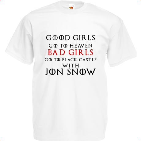 Koszulka dziecięca „Good Girls Go To Heaven Bad Girls Go To Black Castle With Jon Snow”