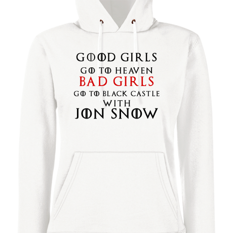 Bluza damska z kapturem „Good Girls Go To Heaven Bad Girls Go To Black Castle With Jon Snow”