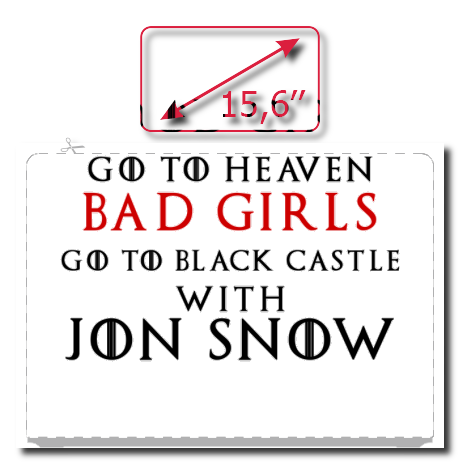 Naklejka na laptop „Good Girls Go To Heaven Bad Girls Go To Black Castle With Jon Snow”
