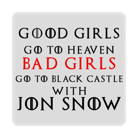 Magnes „Good Girls Go To Heaven Bad Girls Go To Black Castle With Jon Snow”