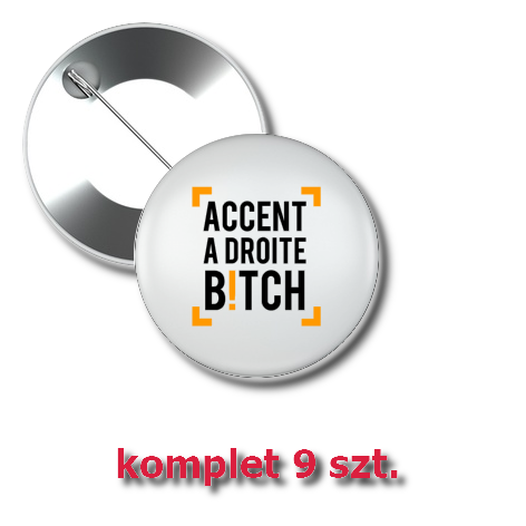 Przypinka „Accent A Droite Bitch”
