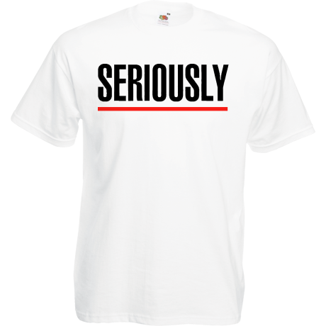 Koszulka „Seriously”
