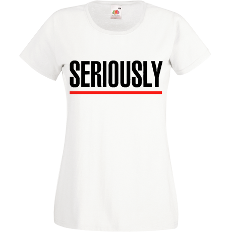 Koszulka damska „Seriously”