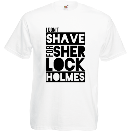 Koszulka „I Don’t Shave for Sherlock Holmes”