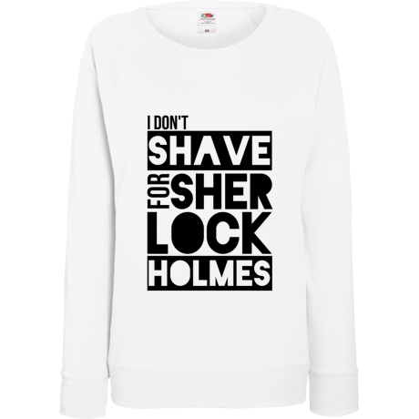 Bluza damska „I Don’t Shave for Sherlock Holmes”