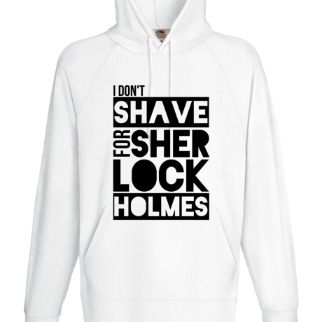 Bluza z kapturem „I Don’t Shave for Sherlock Holmes”