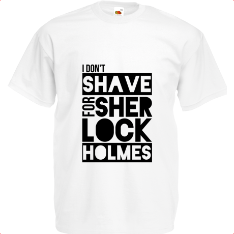 Koszulka dziecięca „I Don’t Shave for Sherlock Holmes”