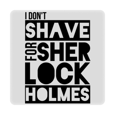 Magnes „I Don’t Shave for Sherlock Holmes”