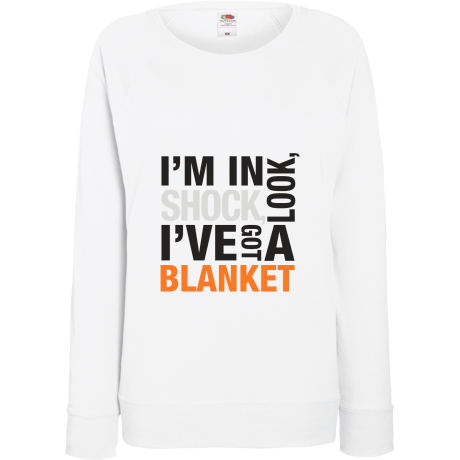 Bluza damska „I’m In Shock Look I’ve Got A Blanket”