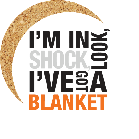 Podkładka pod kubek „I’m In Shock Look I’ve Got A Blanket”