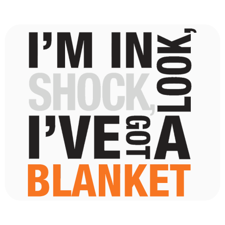 Podkładka pod mysz „I’m In Shock Look I’ve Got A Blanket”