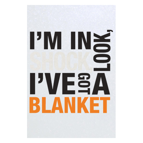 Blacha „I’m In Shock Look I’ve Got A Blanket”
