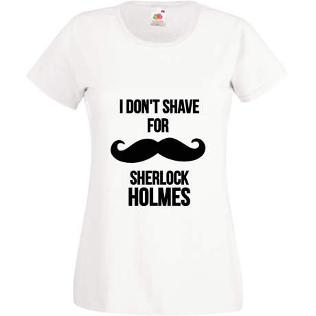 Koszulka damska „I Don’t Shave For Sherlock Holmes 2”
