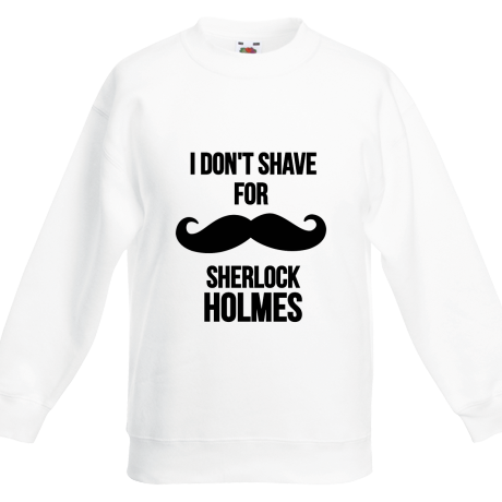 Bluza dziecięca „I Don’t Shave For Sherlock Holmes 2”