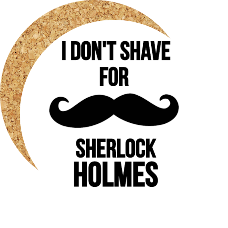 Podkładka pod kubek „I Don’t Shave For Sherlock Holmes 2”