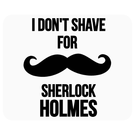 Podkładka pod mysz „I Don’t Shave For Sherlock Holmes 2”