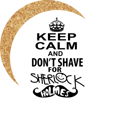 Podkładka pod kubek „Keep Calm And I Don’t Shave For Sherlock Holmes”