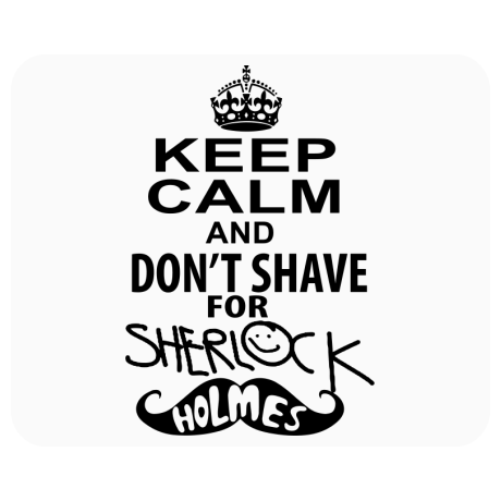 Podkładka pod mysz „Keep Calm And I Don’t Shave For Sherlock Holmes”