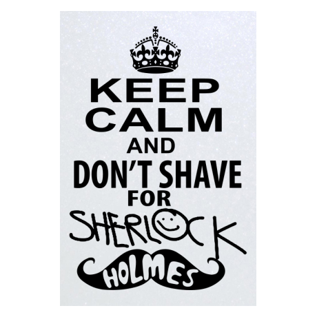 Blacha „Keep Calm And I Don’t Shave For Sherlock Holmes”