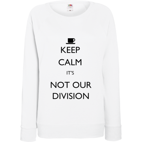 Bluza damska „Keep Calm It’s Not Our Division”