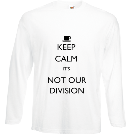 Koszulka z długim rękawem „Keep Calm It’s Not Our Division”