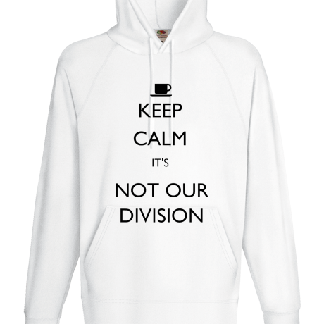 Bluza z kapturem „Keep Calm It’s Not Our Division”