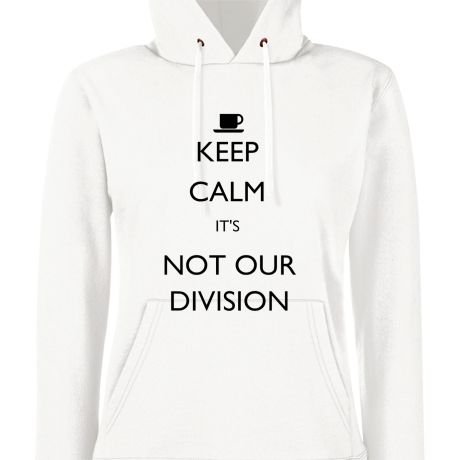Bluza damska z kapturem „Keep Calm It’s Not Our Division”