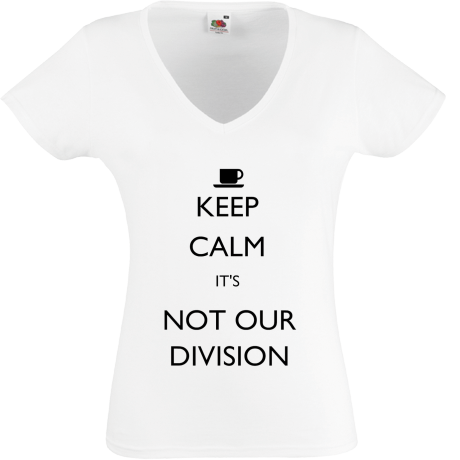 Koszulka damska w serek „Keep Calm It’s Not Our Division”