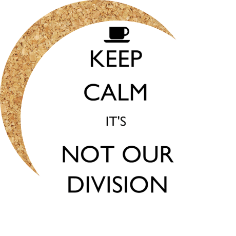 Podkładka pod kubek „Keep Calm It’s Not Our Division”