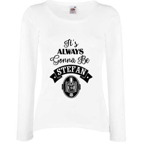 Koszulka damska z długim rękawem „It’s Alaways Gonna Be Stefan”