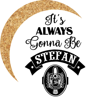 Podkładka pod kubek „It’s Alaways Gonna Be Stefan”