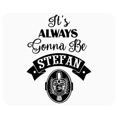 Podkładka pod mysz „It’s Alaways Gonna Be Stefan”